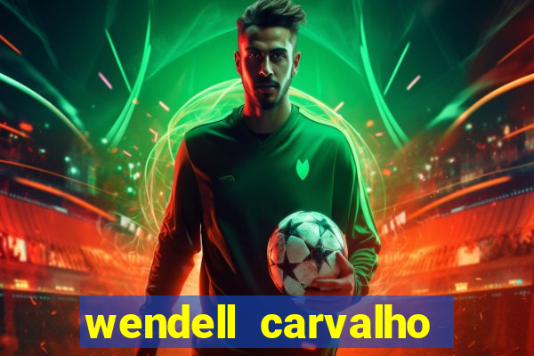 wendell carvalho reclame aqui